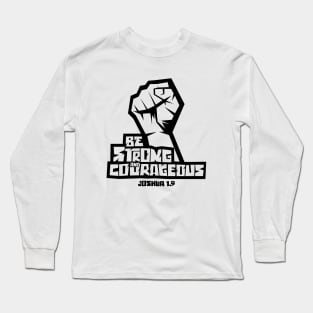 Bible art. Be strong and courageous. Long Sleeve T-Shirt